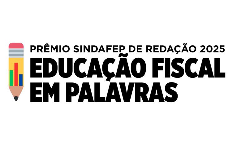 Educação fiscal em foco: começa a 1ª etapa do Prêmio SINDAFEP de Redação 2025