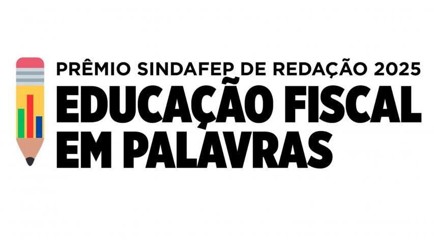 Educação fiscal em foco: começa a 1ª etapa do Prêmio SINDAFEP de Redação 2025